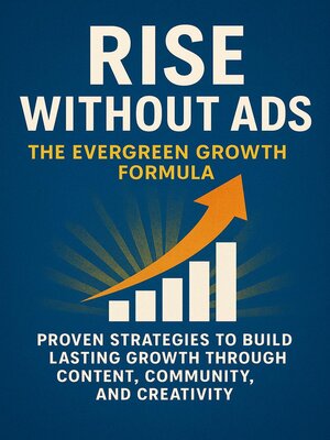 cover image of Rise Without Ads--The Evergreen Growth Formula